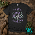 Have The Day You Deserve
